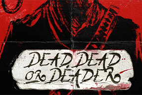 Dead, Dead Or Deader